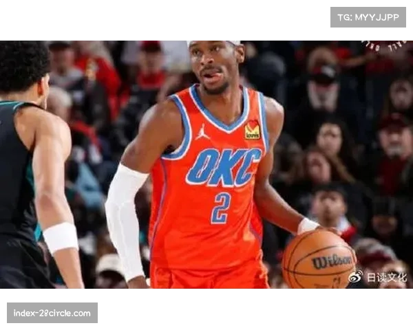 谢伊吉尔杰斯亚历山大腹部拉伤继续休战 雷霆持球突破点受限